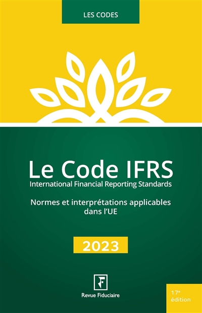 Le code IFRS : normes et interprétations applicables dans l'UE : textes de l'ANC relatifs au contenu et au format des états de synthèse : textes consolidés à jour au 30 juin 2023