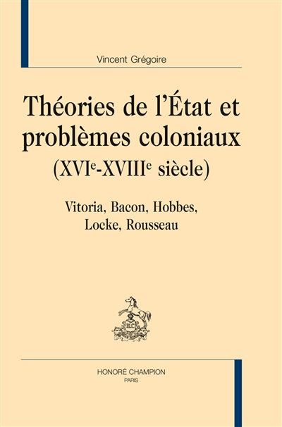 Théories de l'Etat et problèmes coloniaux (XVIe-XVIIIe siècle) : Vitoria, Bacon, Hobbes, Locke, Rousseau