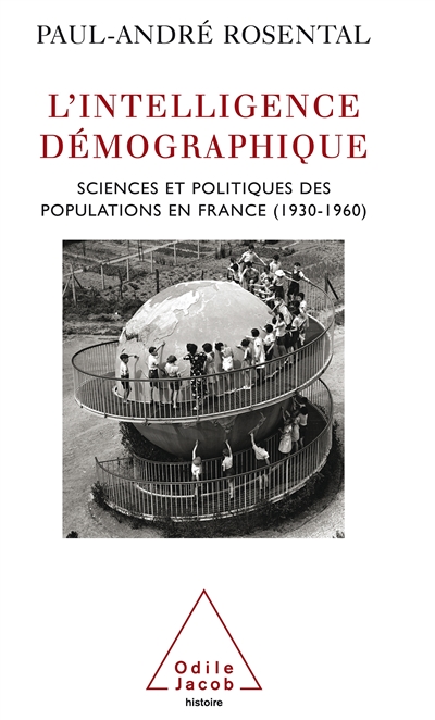 L'intelligence démographique : sciences et politiques des populations en France,1930-1960