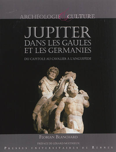 Jupiter dans les Gaules et les Germanies : du capitole au cavalier d'anguipède