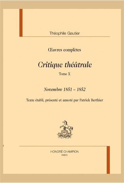 Oeuvres complètes. Section VI , Critique théâtrale. Tome X , Novembre 1851-1852