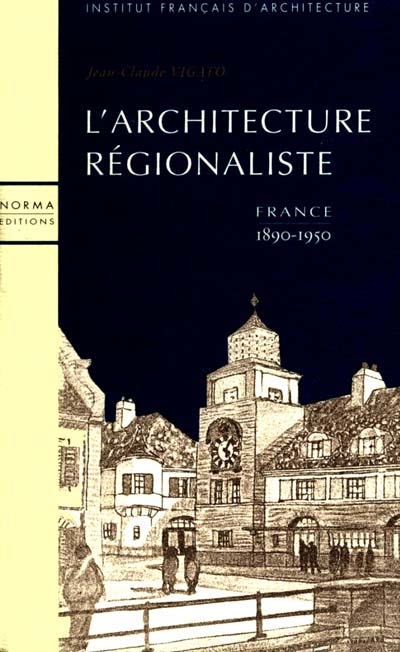L'architecture régionaliste : France, 1890-1950