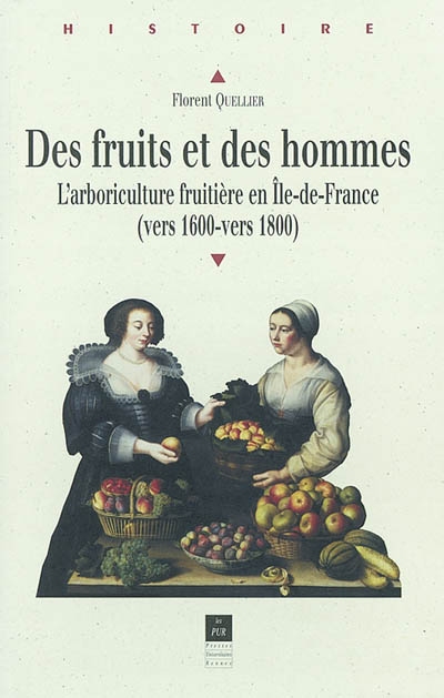 Des fruits et des hommes : l'arboriculture fruitière en Ile-de-France aux XVIIe et XVIIIe siècles