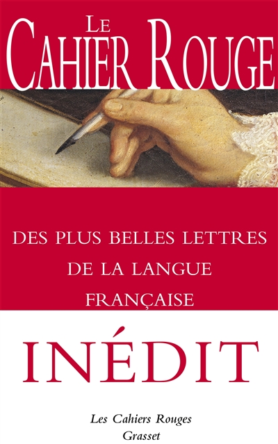 Le cahier rouge des plus belles lettres de la langue française : anthologie réalisée et préfacée par Arthur Chevallier