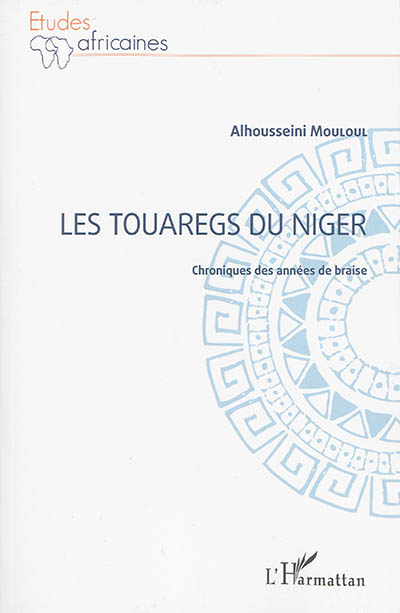 Les Touaregs du Niger : chroniques des années de braise