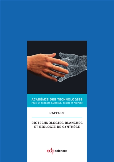 Biotechnologies blanches et biologie de synthèse : rapport de l'Académie des technologies voté le 9 juillet 2014
