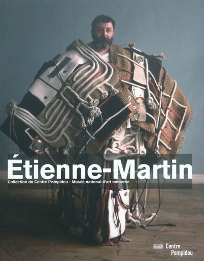 Etienne-Martin : collections du Centre Pompidou - Musée national d'art moderne : [exposition, Paris, Centre Pompidou, Galerie du Musée, 23 juin-13 septembre 2010]