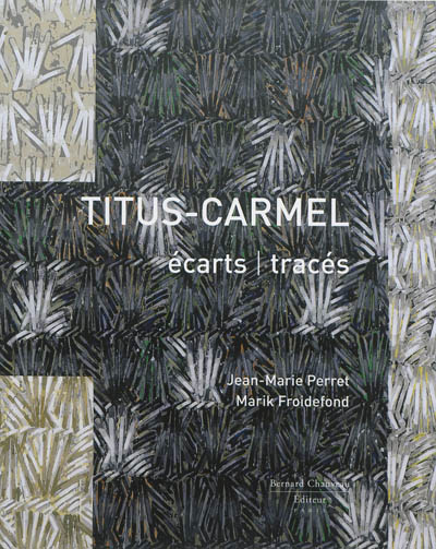 Titus-Carmel, Écarts-tracés : [exposition, Saint-Pierre-de-Varengeville, Centre d'art contemporain, 29 juin-29 septembre 2013]