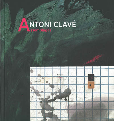 Antoni Clavé : assemblages : exposition, Issoudun, Musée de l'Hospice Saint-Roch, du 5 juin 2021 au 19 septembre 2021