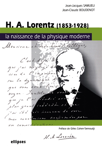 H. A. Lorentz : 1853-1928 : la naissance de la physique moderne
