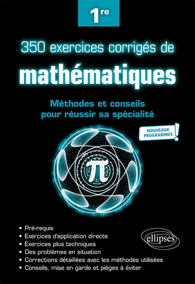 350 exercices corrigés de mathématiques 1re : méthodes et conseils pour réussir sa spécialité : nouveaux programmes