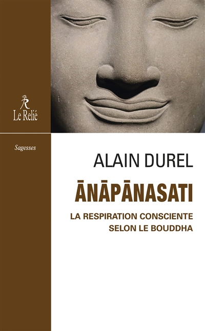 Anapanasati, la respiration conscience selon le Bouddha