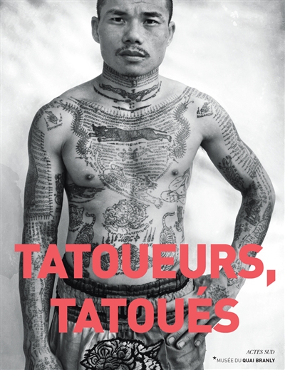 Tatoueurs, tatoués : [exposition, Paris, Musée du quai Branly, du 6 mai 2014 au 18 octobre 2015]