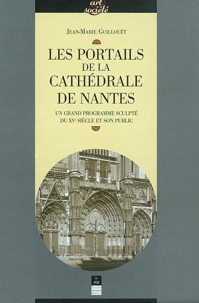 Les portails de la cathédrale de Nantes : un grand programme sculpté du XVe siècle et son public