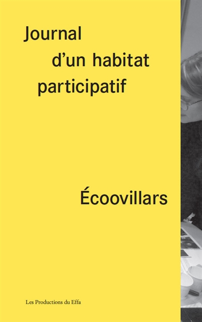 Écoovillars : Journal d'un habitat participatif : 11 avril 2015-3 janvier 2018 ;
