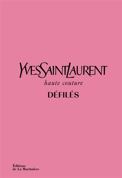 Yves Saint Laurent, haute couture : défilés : l'intégrale des collections haute couture, 1962-2002