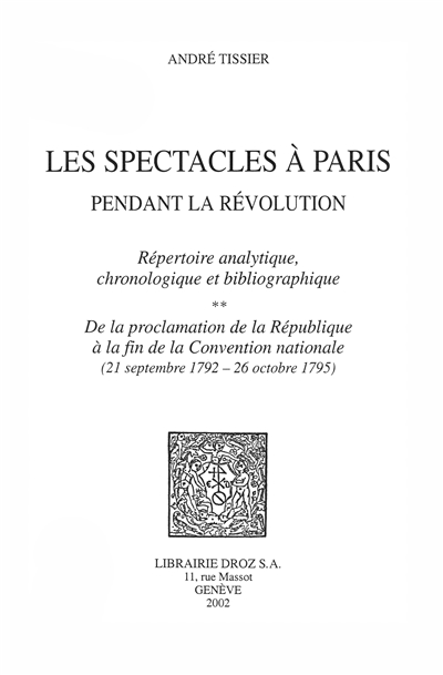 Les spectacles à Paris pendant la Révolution : répertoire analytique, chronologique et bibliographique