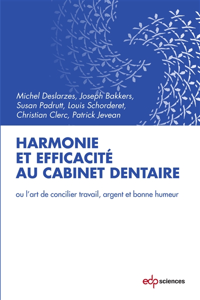 Harmonie et efficacité au cabinet dentaire ou L'art de concilier travail, argent et bonne humeur