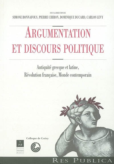 Argumentation et discours politique : Antiquité grecque et latine, Révolution française, monde contemporain