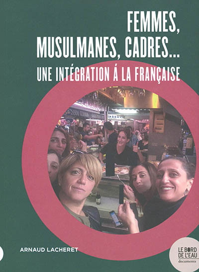Femmes, musulmanes, cadres... : une intégration à la française