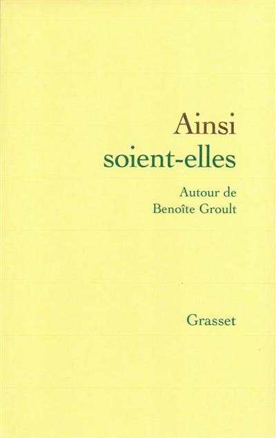 Ainsi soient-elles : autour de Benoîte Groult : actes du colloque tenu à la Société des Gens de lettres en juin 2000