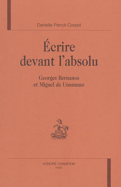 Écrire devant l'absolu : Georges Bernanos et Miguel de Unamuno