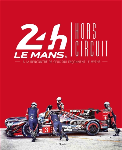 24 h., Le Mans hors circuit : à la rencontre de ceux qui façonnent le mythe