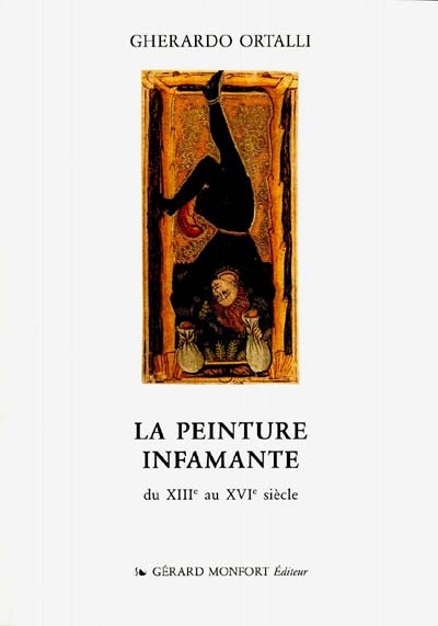 La peinture infamante : du XIIIe au XVIe siècle