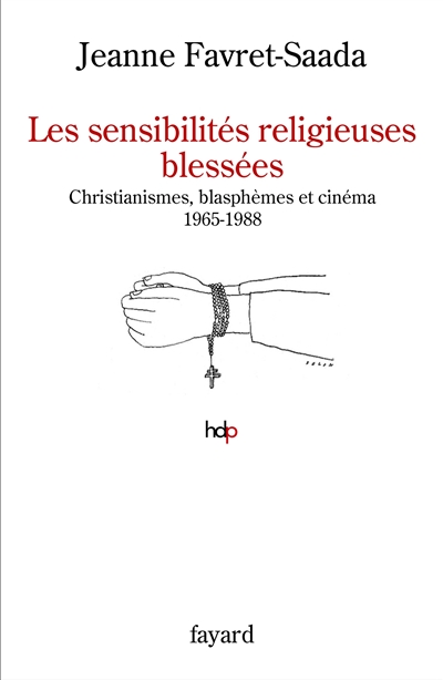 Les sensibilités religieuses blessées : christianismes, blasphèmes et cinéma 1965-1988