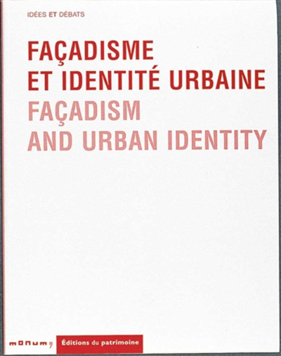 Façadisme et identité urbaine : actes du colloque international, Paris, 28-30 janv. 1999 = = Facadism and urban identity : international conference
