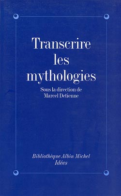 Transcrire les mythologies : tradition, écriture, historicité : [colloque de Taormina, 10-12 septembre 1992]