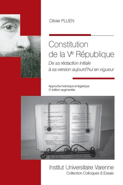 Constitution de la Ve République : de sa rédaction initiale à sa version aujourd'hui en vigueur : approche historique et légistique