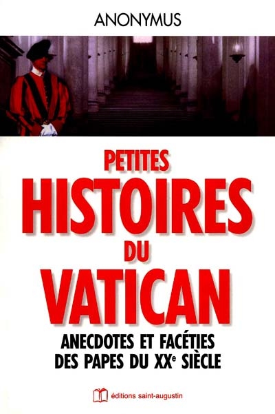 Petites histoires du Vatican : anecdotes et facéties des papes au XXe siècle