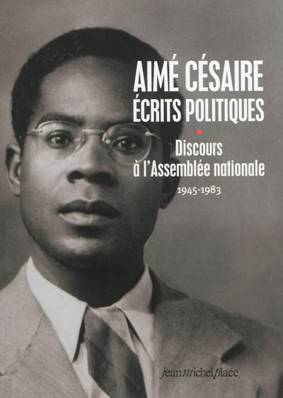Aimé Césaire, écrits politiques. [1] , Discours à l'Assemblée nationale, 1945-1983 ;