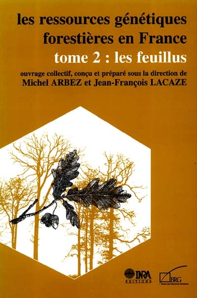Les ressources génétiques forestières en France. 2 , Les feuillus