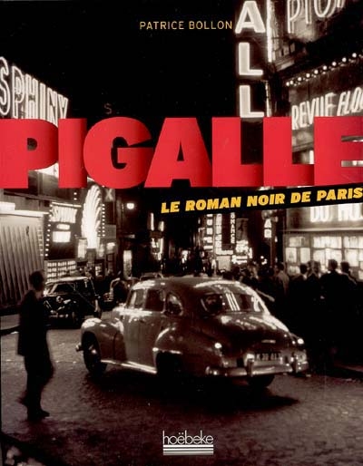 Pigalle : le roman noir de Paris