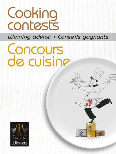 Concours de cuisine : conseils gagnants = Cooking contests : winning advice