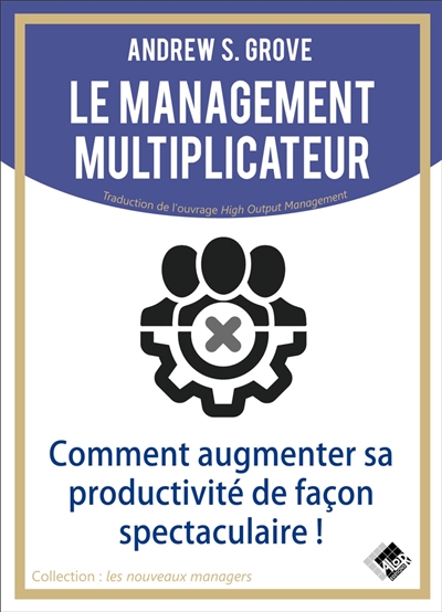 Le management multiplicateur : comment augmenter sa productivité de façon spectaculaire !