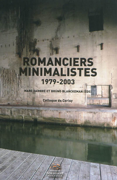 Romanciers minimalistes : 1979-2003 : colloque de Cerisy