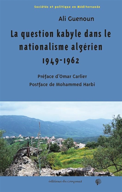 La question kabyle dans le nationalisme algérien, 1949-1962 : comment la crise de 1949 est devenue la crise berbériste