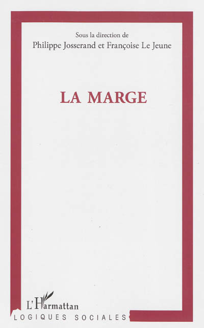 La marge : [actes des] Journées de la Maison des sciences de l'homme Ange-Guépin, [Nantes, 21 et 22 mai 2012]