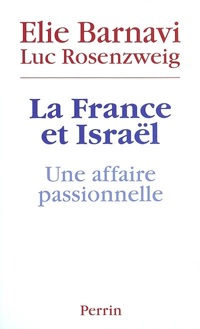 La France et Israël : une histoire passionnelle