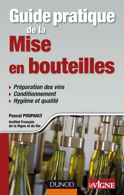 Guide pratique de la mise en bouteille : préparation des vins, conditionnement, hygiène et qualité
