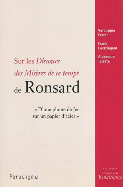 Sur les "Discours des misères de ce temps" de Ronsard : "d'une plume de fer sur un papier glacé"