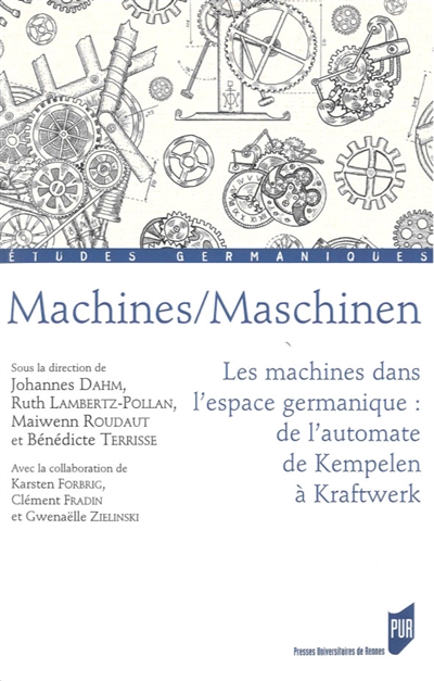 Machines/Maschinen : les machines dans l'espace germanique : de l'automate de Kempelen à Kraftwerk