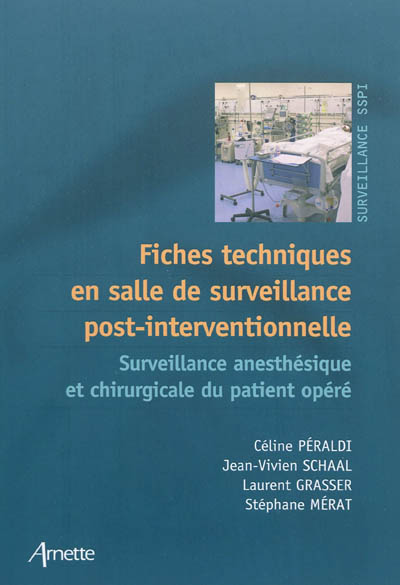 Fiches techniques en salle de surveillance post-interventionnelle : surveillance anesthésique et chirurgicale du patient opéré