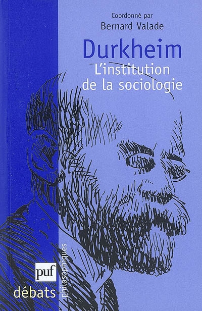 Durkheim, l'institution de la sociologie