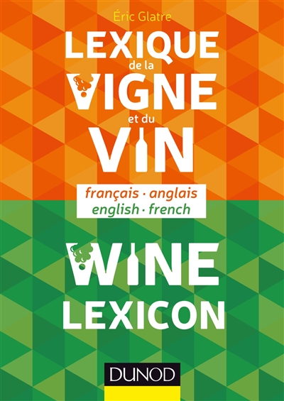 Lexique de la vigne et du vin : français-anglais = Wine lexicon : English-French