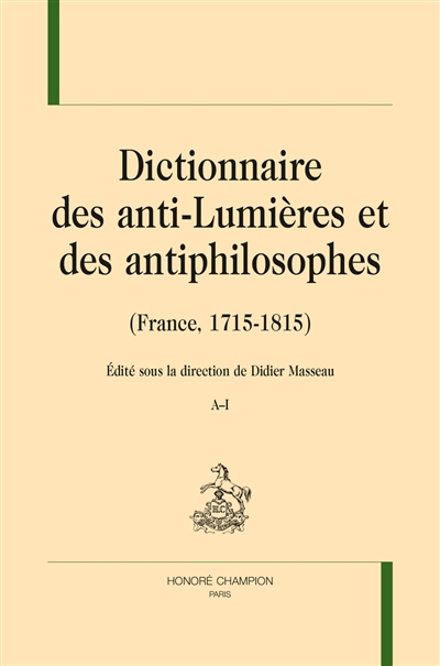 Dictionnaire des anti-Lumières et des antiphilosophes : France, 1715-1815
