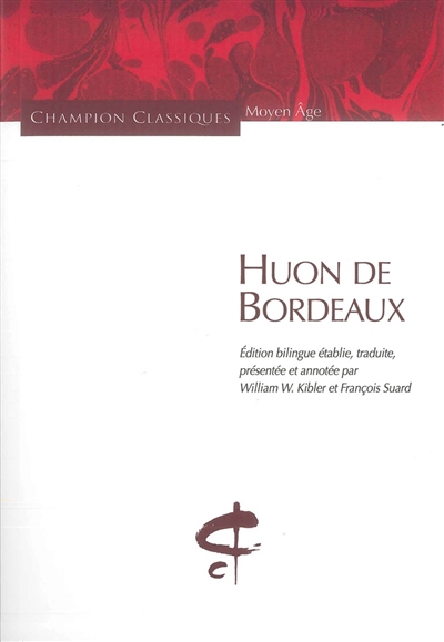 Huon de Bordeaux : chanson de geste du XIIIe siècle, publiée d'après le manuscrit de Paris BNF 22555 (P)